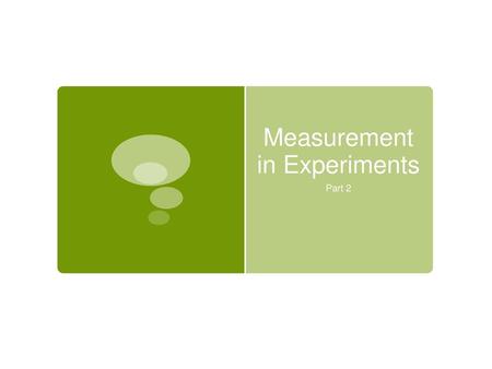 Measurement in Experiments