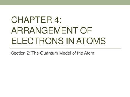 Chapter 4: Arrangement of Electrons in Atoms