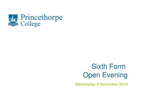 Sixth Form Open Evening Wednesday 9 November 2016.