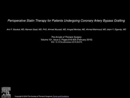 Perioperative Statin Therapy for Patients Undergoing Coronary Artery Bypass Grafting  Amr F. Barakat, MD, Marwan Saad, MD, PhD, Ahmed Abuzaid, MD, Amgad.