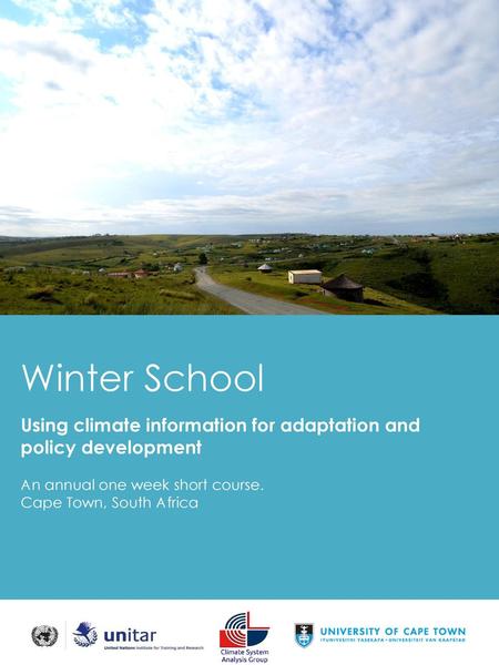 Winter School Using climate information for adaptation and policy development An annual one week short course. Cape Town, South Africa.