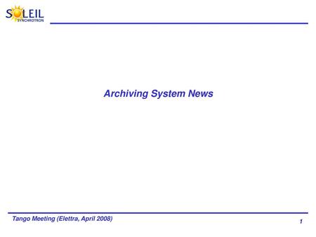 Archiving System News Tango Meeting (Elettra, April 2008)