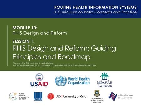 RHIS Design and Reform ROUTINE HEALTH INFORMATION SYSTEMS MODULE 10: