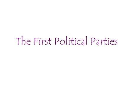 The First Political Parties