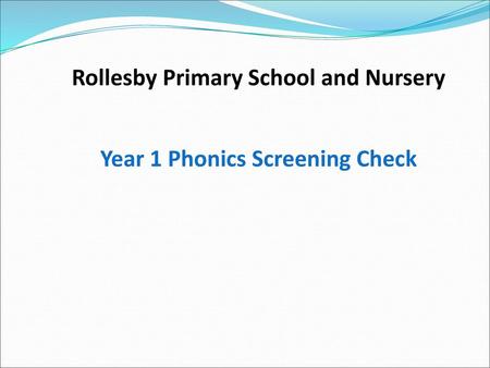 Rollesby Primary School and Nursery Year 1 Phonics Screening Check