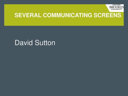 several communicating screens