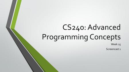 CS240: Advanced Programming Concepts