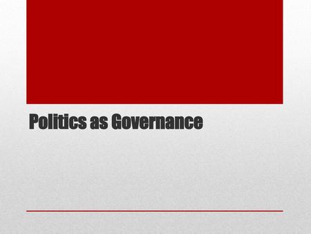 Politics as Governance