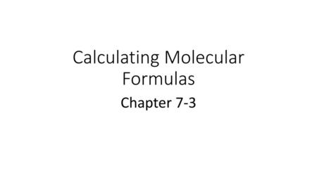 Calculating Molecular Formulas