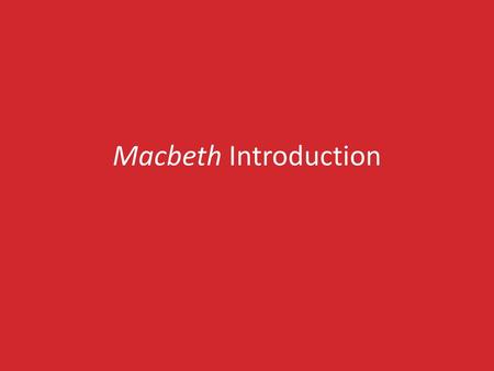 Macbeth Introduction.