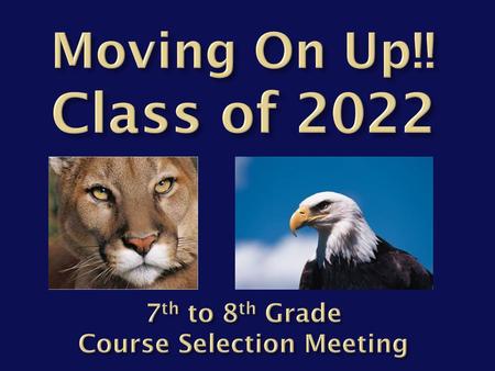 Moving On Up!! Class of th to 8th Grade Course Selection Meeting