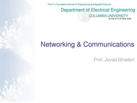 Networking & Communications Prof. Javad Ghaderi