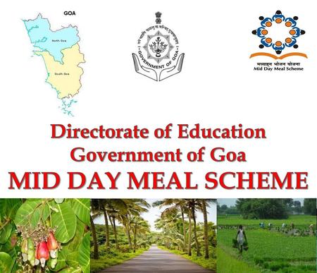 Directorate of Education Government of Goa MID DAY MEAL SCHEME