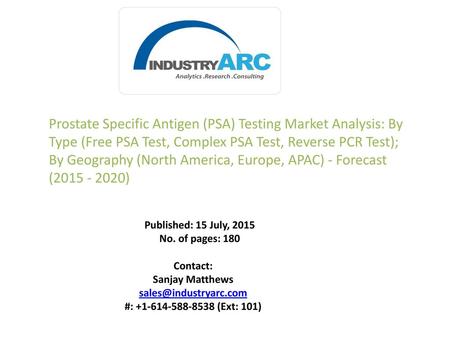 Prostate Specific Antigen (PSA) Testing Market Analysis: By Type (Free PSA Test, Complex PSA Test, Reverse PCR Test); By Geography (North America, Europe,