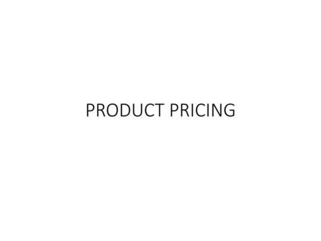 PRODUCT PRICING.