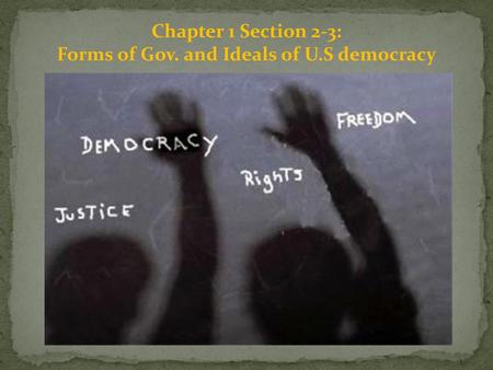 Forms of Gov. and Ideals of U.S democracy