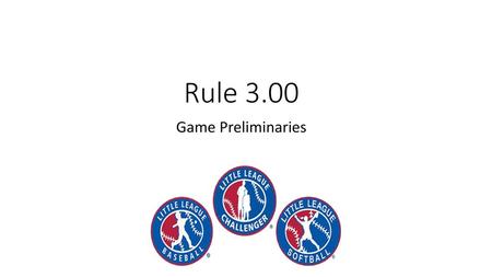 Rule 3.00 Game Preliminaries.