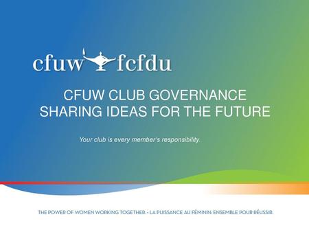 CFUW CLUB GOVERNANCE SHARING IDEAS FOR THE FUTURE