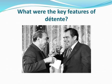 What were the key features of détente?