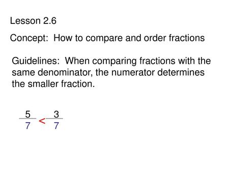 < Lesson 2.6 Concept: How to compare and order fractions