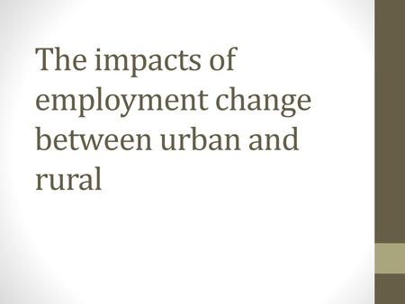 The impacts of employment change between urban and rural