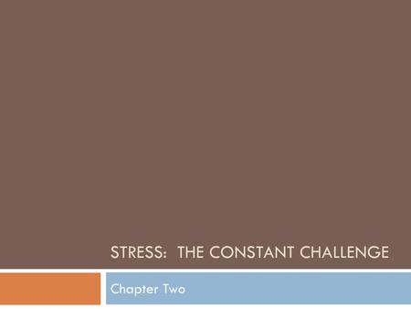 Stress: The Constant Challenge