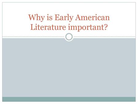 Why is Early American Literature important?