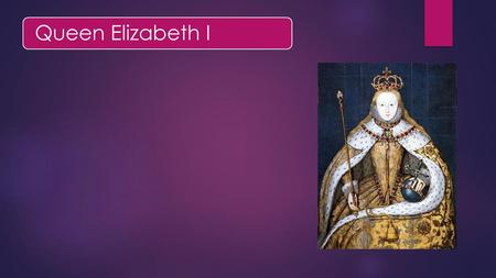 Queen Elizabeth I.