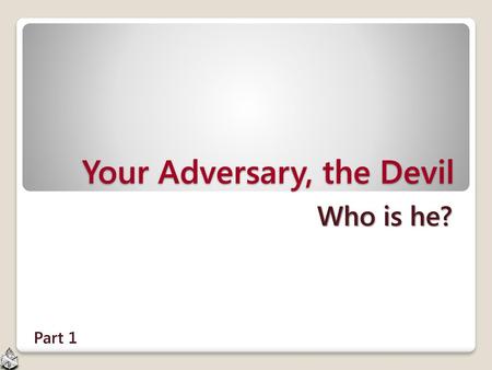 Your Adversary, the Devil