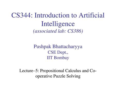 CS344: Introduction to Artificial Intelligence (associated lab: CS386)