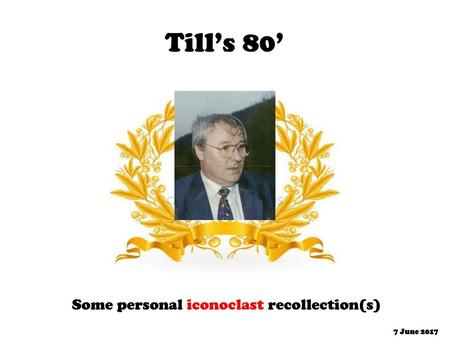 Till’s 80’ Some personal iconoclast recollection(s)