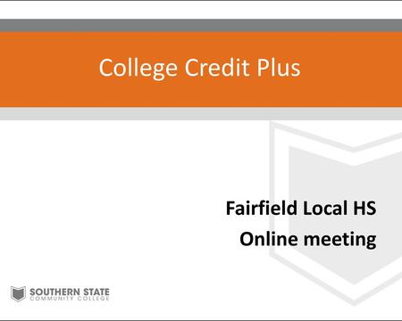 College Credit Plus Fairfield Local HS Online meeting.