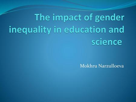 The impact of gender inequality in education and science