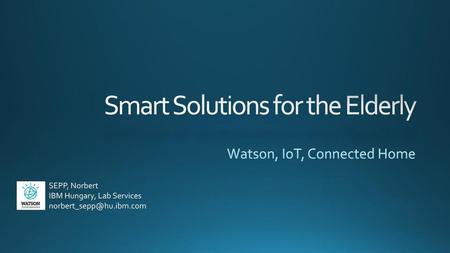 Smart Solutions for the Elderly