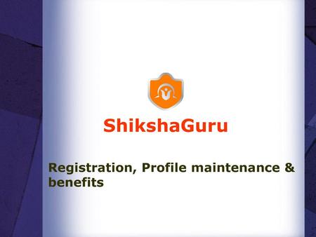 Registration, Profile maintenance & benefits