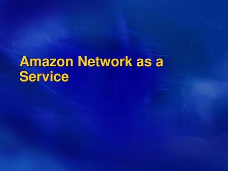 Amazon Network as a Service