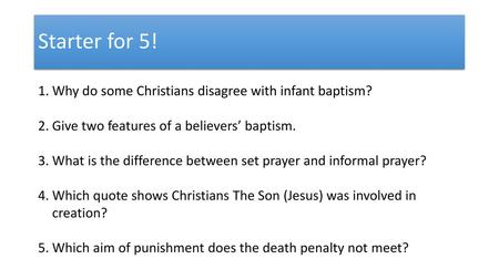 Starter for 5! Why do some Christians disagree with infant baptism?