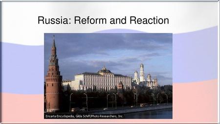 Russia: Reform and Reaction