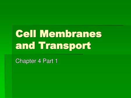 Cell Membranes and Transport