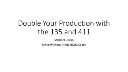 Double Your Production with the 135 and 411