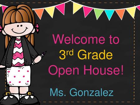 Welcome to 3rd Grade Open House!