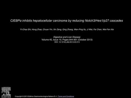 C/EBPα inhibits hepatocellular carcinoma by reducing Notch3/Hes1/p27 cascades  Yi-Chao Shi, Hong Zhao, Chuan Yin, Xin Zeng, Qing Zhang, Wen-Ping Xu, Ji.