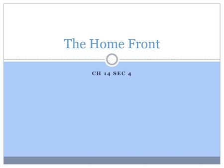 The Home Front Ch 14 sec 4.