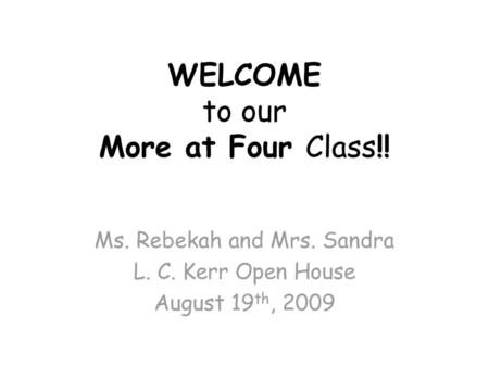 WELCOME to our More at Four Class!!