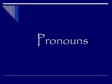 Pronouns.