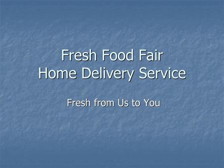 Fresh Food Fair Home Delivery Service