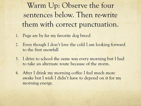 Warm Up: Observe the four sentences below