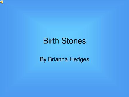 Birth Stones By Brianna Hedges.