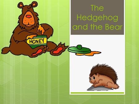 The Hedgehog and the Bear