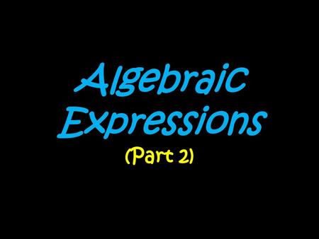 Algebraic Expressions (Part 2)